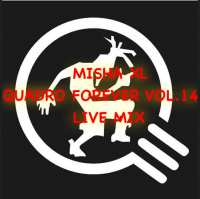 MISHA XL - QUADRO FOREVER vol.14 - LIVE MIX