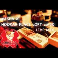 MISHA XL - HOOKAH PLACE LOFT vol.30