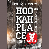 MISHA XL - HOOKAH PLACE LOFT vol.25 - 18.02.17. - LIVE MIX