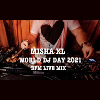 MISHA XL - WORLD DJ DAY 2021 - DFM LIVE MIX #1