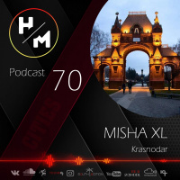 MISHA XL - HM PODCAST 70 vol.3 - LIVE MIX #70