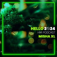 MISHA XL HELLO 2024 (HM PODCAST) #1