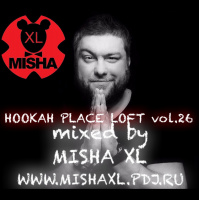 MISHA XL - HOOKAH PLACE LOFT vol.26 - 18.03.17. - LIVE MIX