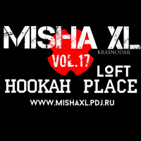 MISHA XL - HOOKAH PLACE LOFT vol.17 - LIVE MIX