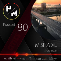 MISHA XL - HM PODCAST 80 - LIVE MIX #80