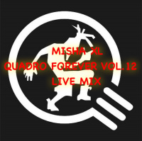MISHA XL - QUADRO FOREVER vol.12 - LIVE MIX