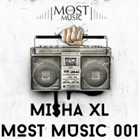 MISHA XL - MOST MUSIC - LIVE MIX 001