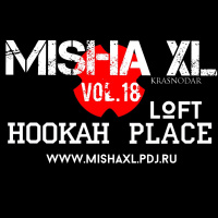 MISHA XL - HOOKAH PLACE LOFT vol.18 - LIVE MIX 26.11.2016.