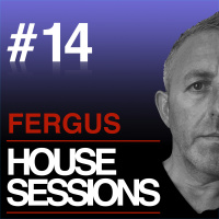 FERGUS - HOUSE SESSIONS #14