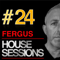 FERGUS - HOUSE SESSIONS #24