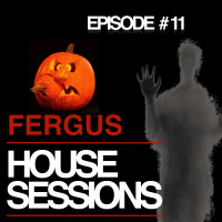 FERGUS - HOUSE SESSIONS #11