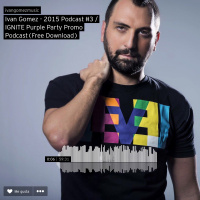 Ivan Gomez - 2015 Podcast #3 - IGNITE Purple Party Promo Podcast (Free Download)