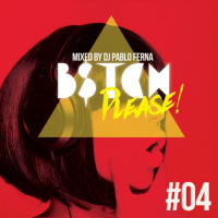 B$tch Please #04 MIXED DJ SET DJ PABLO FERNA