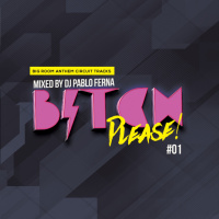 Bitch Please #01 DJ PABLO FERNA