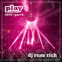 DJ Russ Rich - PLAY Live 2019 PART FOUR