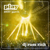 DJ Russ Rich - PLAY 2019 Live PART THREE