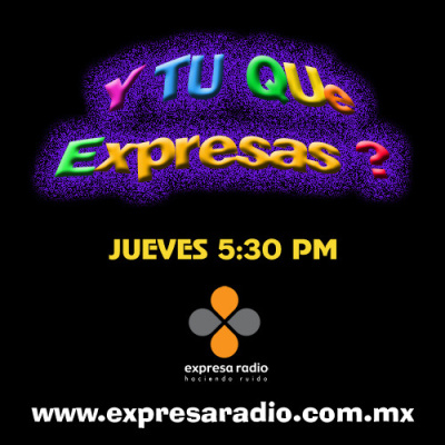 Y Tu Que Expresas (podcast) - Www.poderato.com/ytuqueexpresas