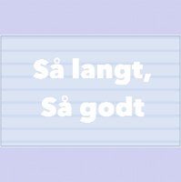 “Så langt, så godt” #2