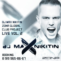 DJ MAX NIKITIN - Zona Global Club Project Life Vol. 2