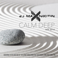 MAX NIKITIN - Calm Deep (Mix 2016)