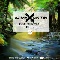 MAX NIKITIN - Commercial Deep Vol. 27 (Jule 2017)