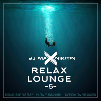 MAX NIKITIN - Relax Lounge Vol.5 (April 2017)