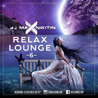 MAX NIKITIN - Relax Lounge Vol.6 (May 2017)