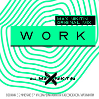 Max Nikitin - Work (Original mix)