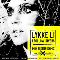 Lykke Li – I Follow Rivers (MAX NIKITIN Remix)