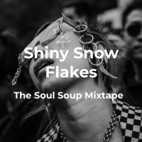 Episode 2: Tony Cannon - The Soul Soup Mixtape - Shiny Snow Flakes 