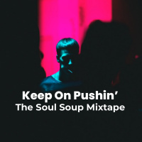 Episode 6: Tony Cannon - The Soul Soup Mixtape - Keep On Pushin