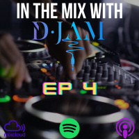 IN THE MIX WITH D-JAM EP 4