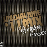 DJ Anton Arbuzov - Special June 11 Mix