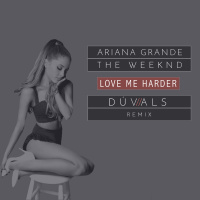 Ariana Grande, The Weeknd - Love Me Harder (Dúvals remix)