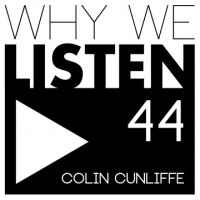 Why We Listen 44 – Colin Cunliffe