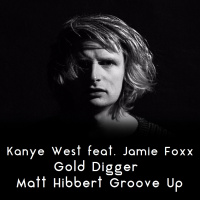 Kanye West feat. Jamie Foxx - Gold Digger (Matt Hibbert Groove Up)