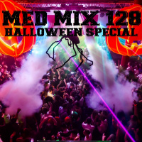 Med Mix 128 (HALLOWEEN SPECIAL!)