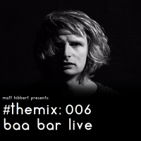 the mix: 006 - baa bar live