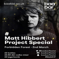 Matt Hibbert Project Live at Baa Bar Fleet St Vol 5 (Forbidden Forest)