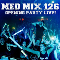 Med Mix 126 (OPENING PARTY LIVE!)