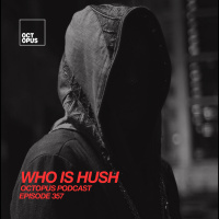 Octopus Radio 357 | Who Is Hush