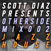 Scott Diaz Presents Otherside 002 - Jazz House