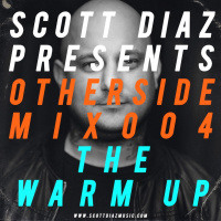 Scott Diaz Presents Otherside 004 - The Warm Up