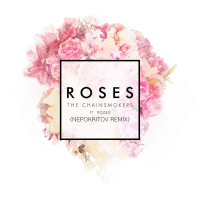 The Chainsmokers- Roses ft rozes(Nepokritov Remix)
