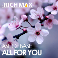 Ase Of Base - All For You ( DJ RICH MAX Remix)