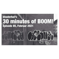 khaderbais 30 minutes of BOOM! – Episode 85, Februar 2021