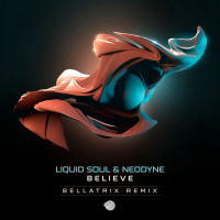 Liquid Soul, Neodyne - Believe (Bellatrix Remix)- Out April 29th!