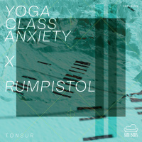 PREMIERE : Yoga Class Anxiety  Rumpistol - Tonsur (Original Mix)[Sofa Beats]