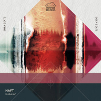 Premiere : HAFT — Delusion [Sofa Beats]