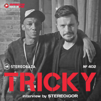 STEREOBAZA#402 TRICKY interview by STEREOiGOR, Massive Attack,Oh Land, ABproject, U2 #402